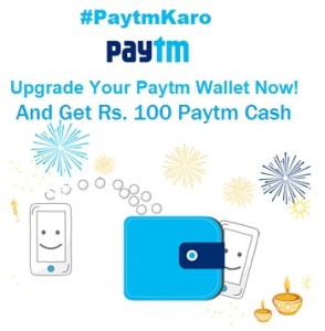 paytm upgrade kyc and get Rs 100 paytm cash