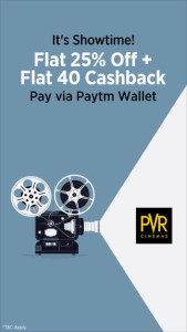 PVR Cinemas- Get flat 25 off on booking Movies worth Rs 300 or more + Extra Rs 40 cashback via Paytm