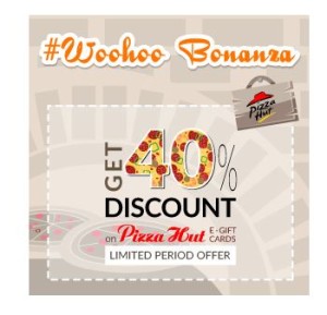 Woohoo Bonanza- Buy Pizza Hut Voucher at flat 40 off