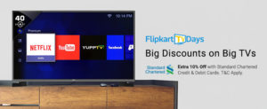 flipkart TV days big discounts on big tvs 10 off with Standard Chartered bank cards