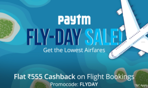 paytm fly day sale get flat 555 cashback on booking flights
