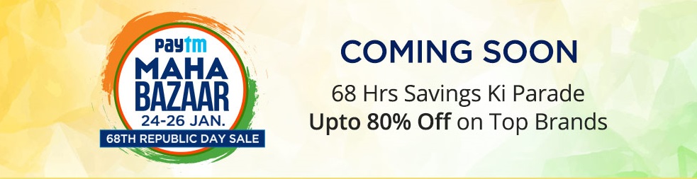 (Coming up) Paytm - MAHA BAZAAR 68th Republic Day Sale 1