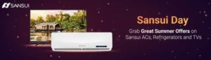 Flipkart Sansui days - Grab great Summer Offers on ACs, Refrigerators & TVs 
