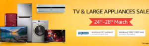 Amazon TV & Large Appliance Sale 24-28th March + Additional 10% Cashback with YES Bank Debit & Credit Cards