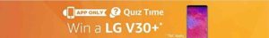 Amazon LG V30+ Quiz answer win smartphone location