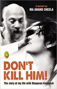 Amazon - Buy Don'T Kill Him! The Story Of My Life With Bhagwan Rajneesh at Rs 125