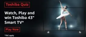 Amazon Toshiba Quiz Answers Win Toshiba Smart TV