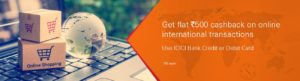 Earn cashback of flat Rs 500 on your online international transactions