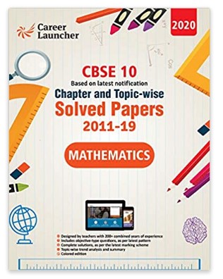 CBSE Class X 2020 - Mathematics Chapter and Topic-wise Solved Papers 2011-2019 Paperback